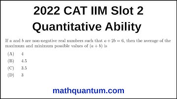 Question 04 2022 CAT IIM Quantitative Ability Slot 2 If a and b are non-negative real numbers such
