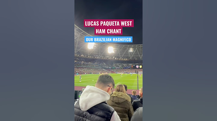 West Ham Paqueta Chant ‘Lucas Paqueta Brazilian Magnifico’