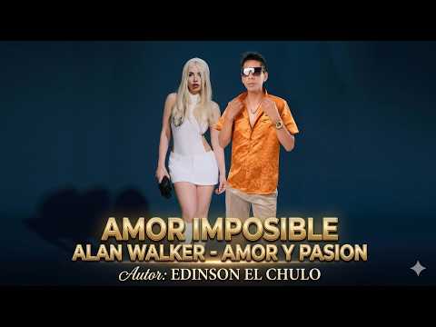 AMOR IMPOSIBLE X ALAN WALKER Feat AMOR Y PASION 