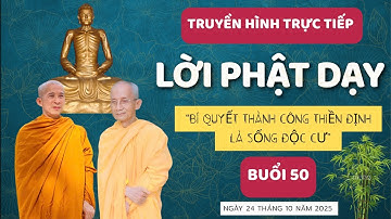 Buổi 50 | Bí Quyết Thành Công Thiền Định Là Sống Độc Cư - Đức Thầy Thích Mật Hạnh - Viện Trưởng TVCN