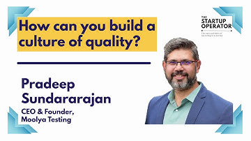 How can you build a culture of quality? | Pradeep Soundararajan | The Startup Operator - Bytes