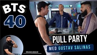 BTS. EP. 40 - Pullparty m. Gustav Salinas