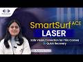 SmartSurfACE Laser Surgery Explained | Spectacle Removal Option | Dr Akanksha Kaul