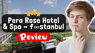 Pera Rose Hotel & Spa - İstanbul Taksim Pera City Center Review - What REALLY Happened