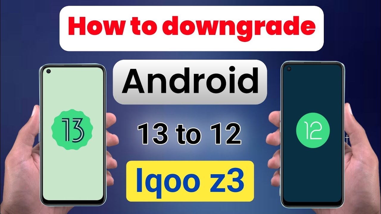 how to downgrade android 13 to 12 iqoo z3