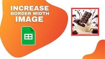 How to Increase Border Width of image in Google Sheets Document