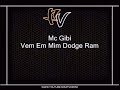 Mc Gibi - Vem Em Mim Dodge Ram [XAROPINHO DJ]