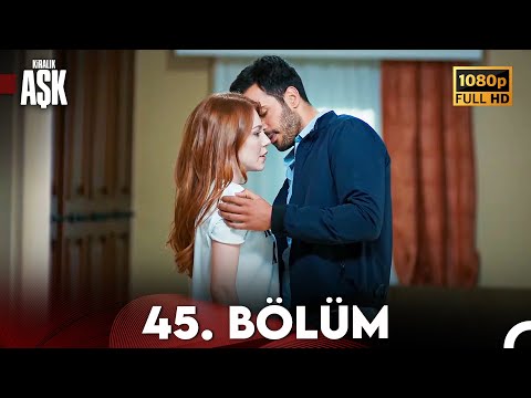 Kiralık Aşk 45. Bölüm Full HD