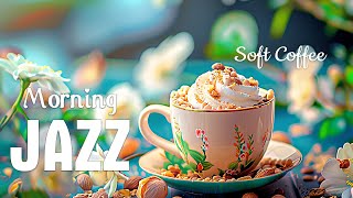 Soft Morning Coffee Jazz ☕ Sweet May Jazz Music & Happy Bossa Nova Instrumental for Stress Relief