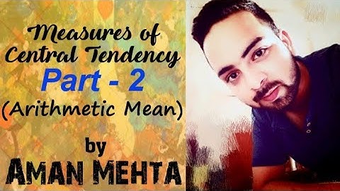 |Arithmetic Mean| Measures of Central Tendency Part-2 by Aman Mehta