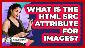 What Is The HTML `src` Attribute For Images?