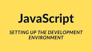 JavaScript Setting Up Development Environment | JavaScript Tutorial