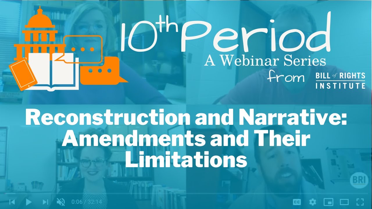 Tenth Period | Reconstruction and Narrative: Amendments and Their Limitations