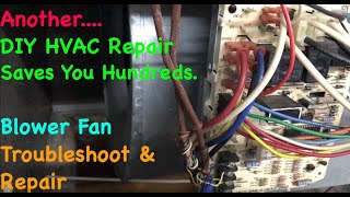 HVAC Blower Fan Troubleshoot and Repair - Another DIY Repair Saving You Hundreds -