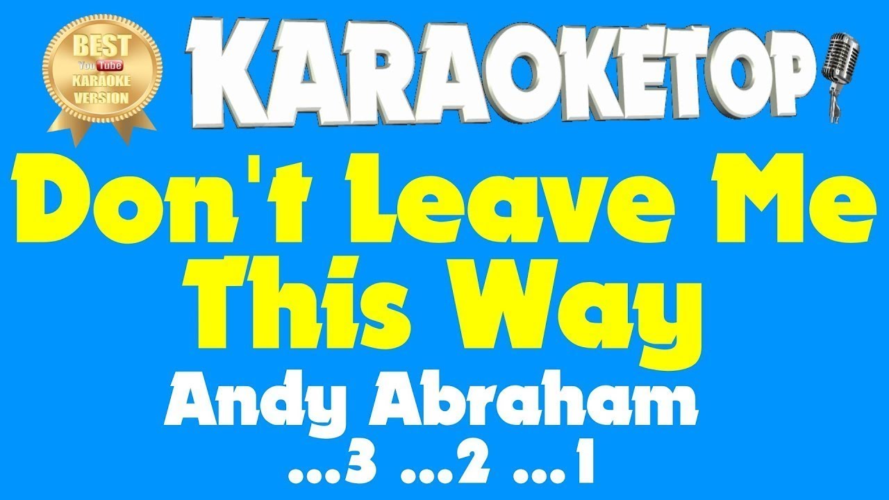 Don't Leave Me This Way - Andy Abraham (Karaoke and Lyric Version