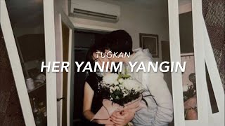 Tuğkan - Her Yanım Yangın Lyrics Resimi