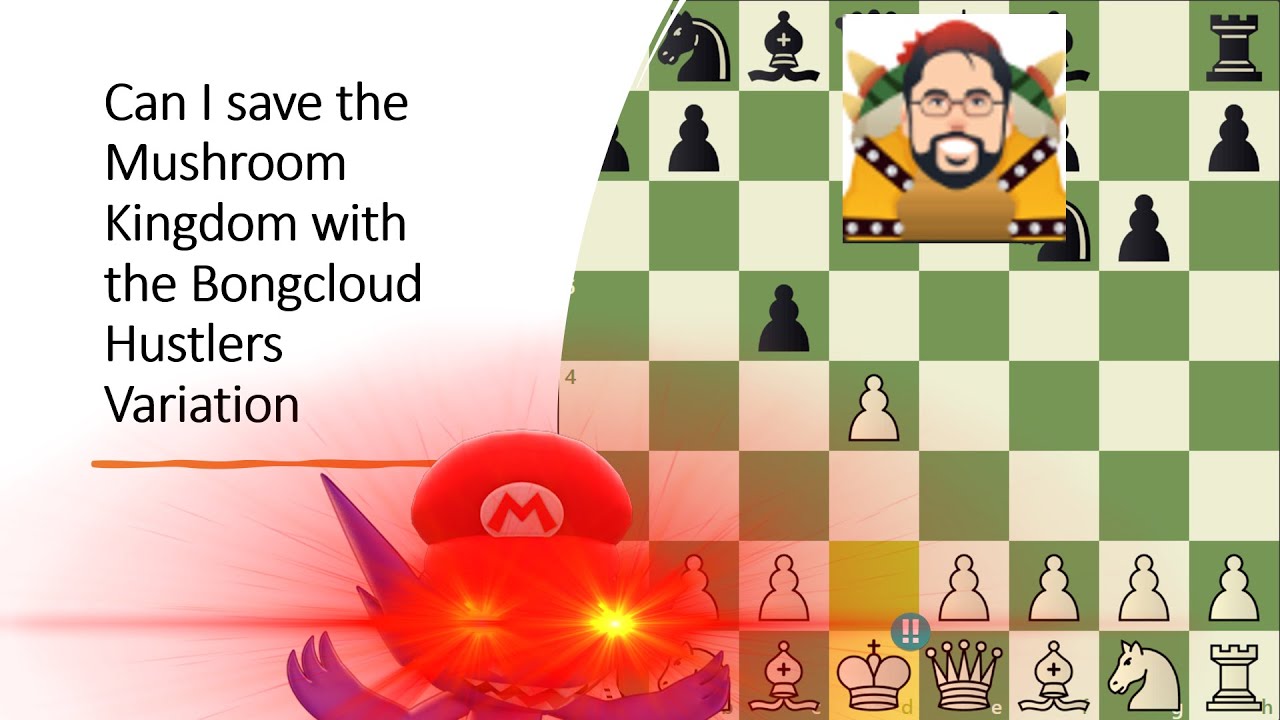 Can I save the Mushroom Kingdom with my Bongcloud Hustlers Variation