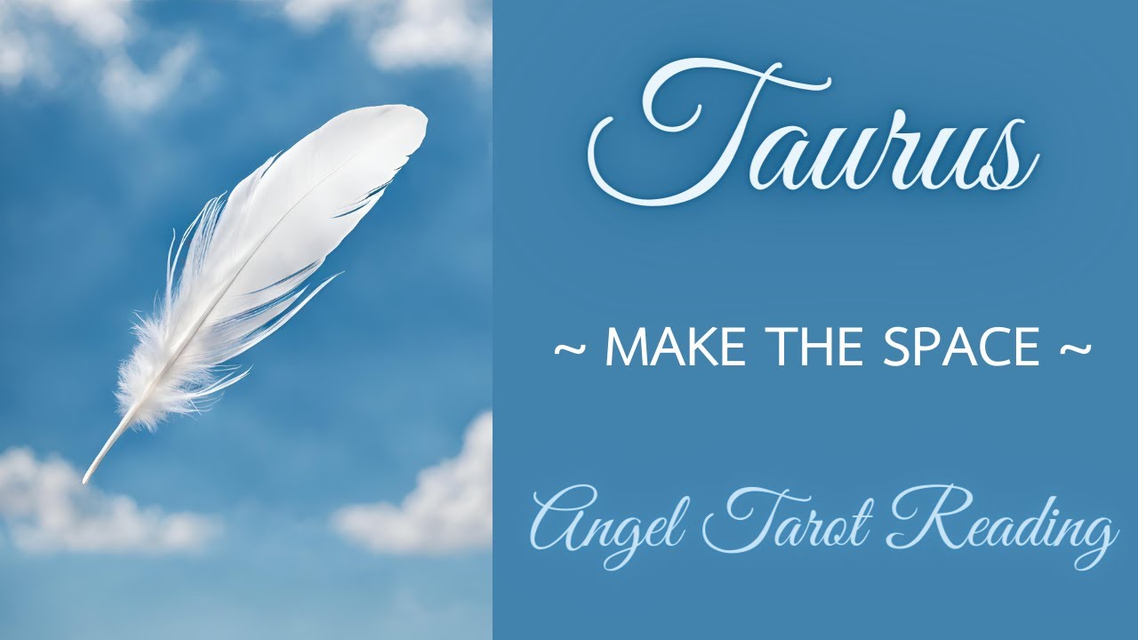 TAURUS ~ MAKE THE SPACE ~ #ANGEL #TAROT #READING