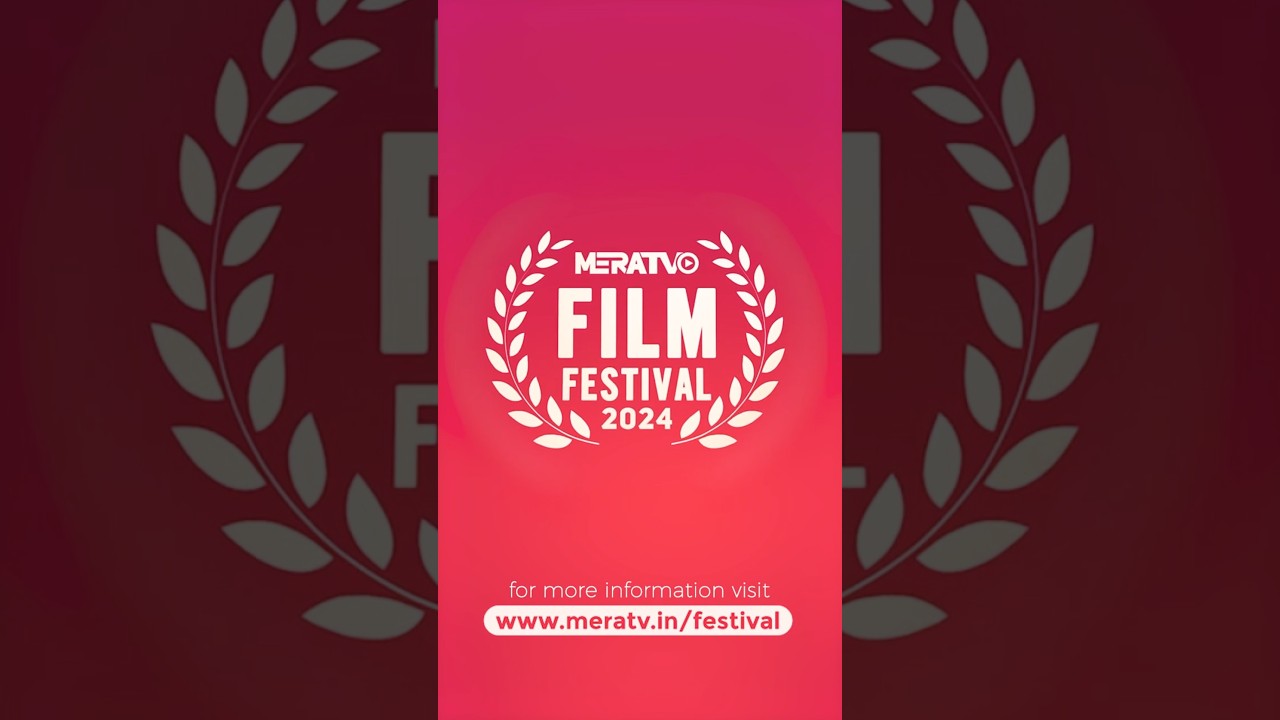 MERATV Film Festival 2024 | chance to win ₹5 lakhs | Submissions Open