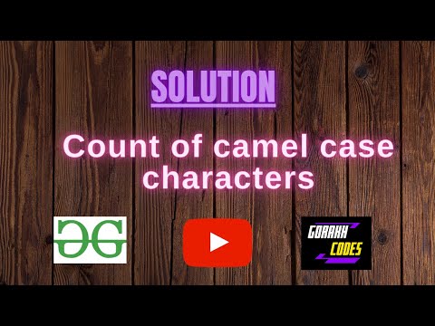 Count of camel case characters || GFG || Problem Solving || Hindi || Solution ||gorakhcodes
