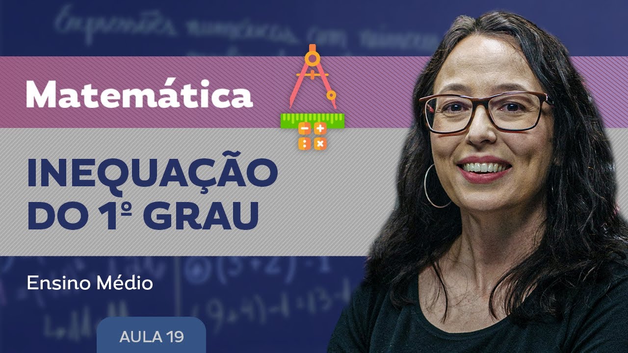 INEQUAÇÃO DO 1° GRAU - Com a prof. Gis 