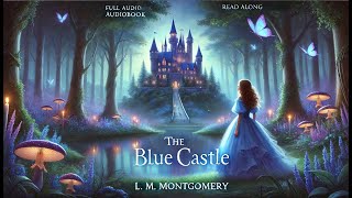 ✨ The Blue Castle – A Tale of Dreams, Love & Freedom | Full Audiobook + Read Along💙🏰