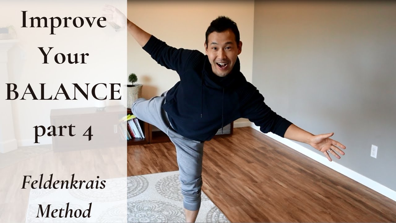 IMPROVE BALANCE FASTER with Feldenkrais Method 4/4