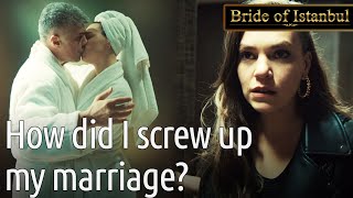 How Did I Screw Up My Marriage? 🤯🥶 | Bride of Istanbul - İstanbullu Gelin