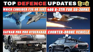 Indias Defence Updates S-400 Expansion,Safran Engine Deal,R-37M Missiles Indrajaal Counter-Drone
