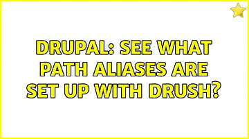 Drupal: See what path aliases are set up with Drush? (2 Solutions!!)