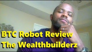 Btc Robot Review The Wealthbuilderz Way