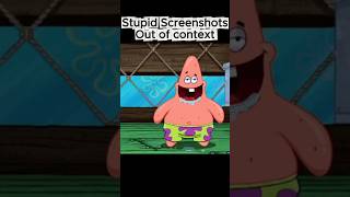 Stupid Screenshots Out Of Context
