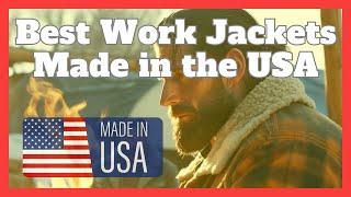 Ranking the Best Work Jackets Made in the USA by Price (from cheapest to most expensive)