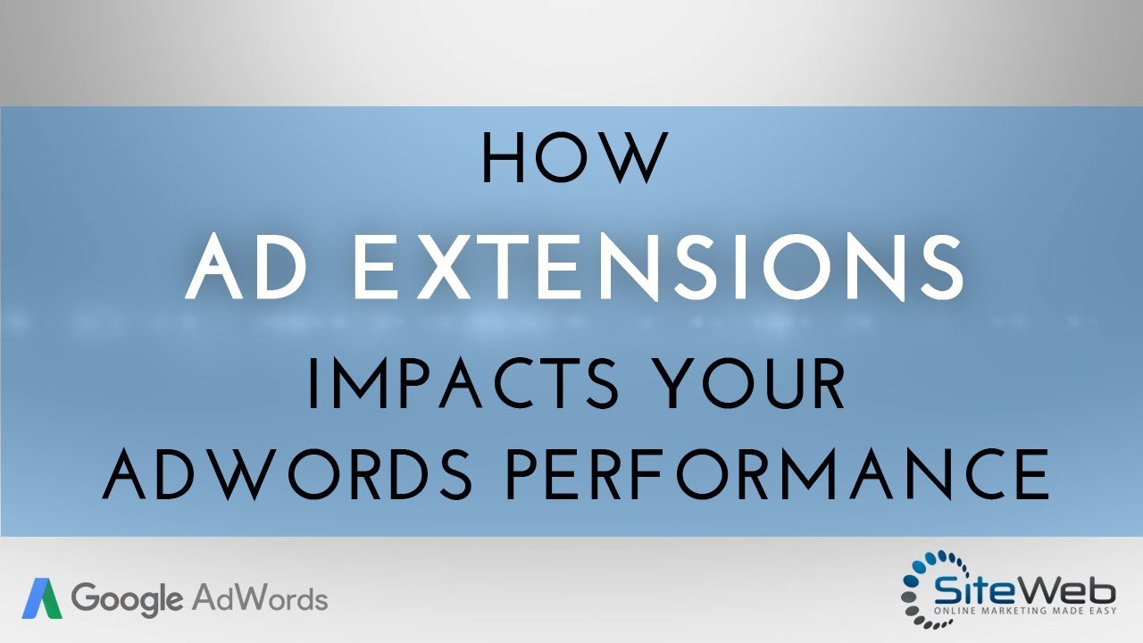 The Importance of Ad Extensions in Google Adwords - YouTube