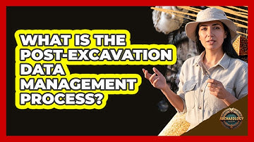 What Is The Post-Excavation Data Management Process?