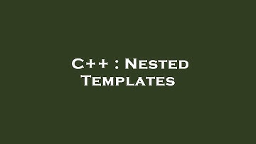 C++ : Nested Templates