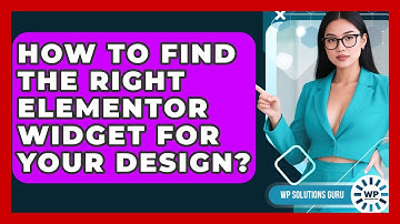 How To Find The Right Elementor Widget For Your Design? - WP Solutions Guru