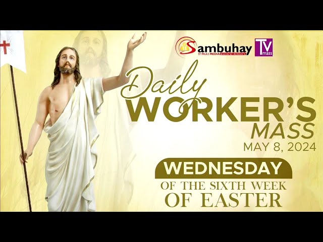 Sambuhay TV Mass | Wednesday of the Sixth Week of Easter | May 8, 2024 class=