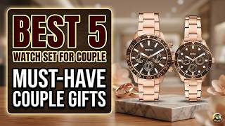 Best 5 Watch Set for Couple: Top Matching Timepieces & Gift Guide