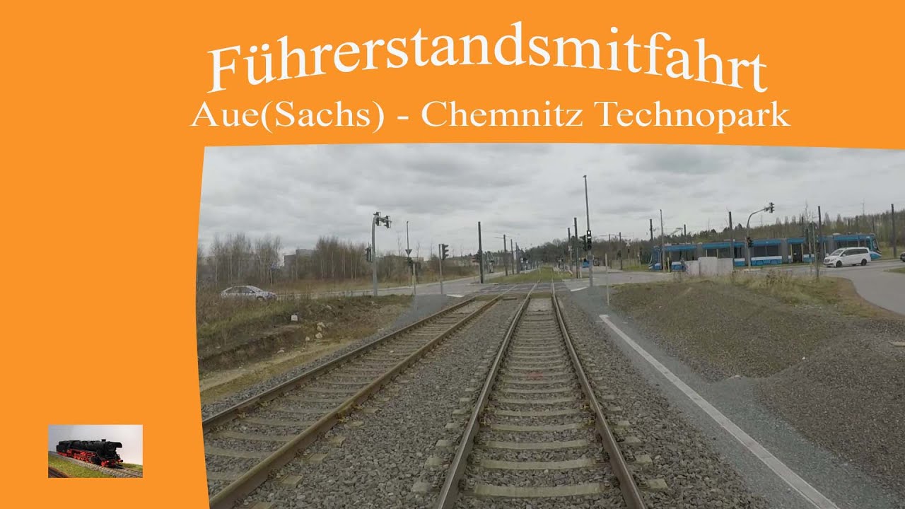 Führerstandsmitfahrt von Aue(Sachs.) nach Chemnitz - Technopark
