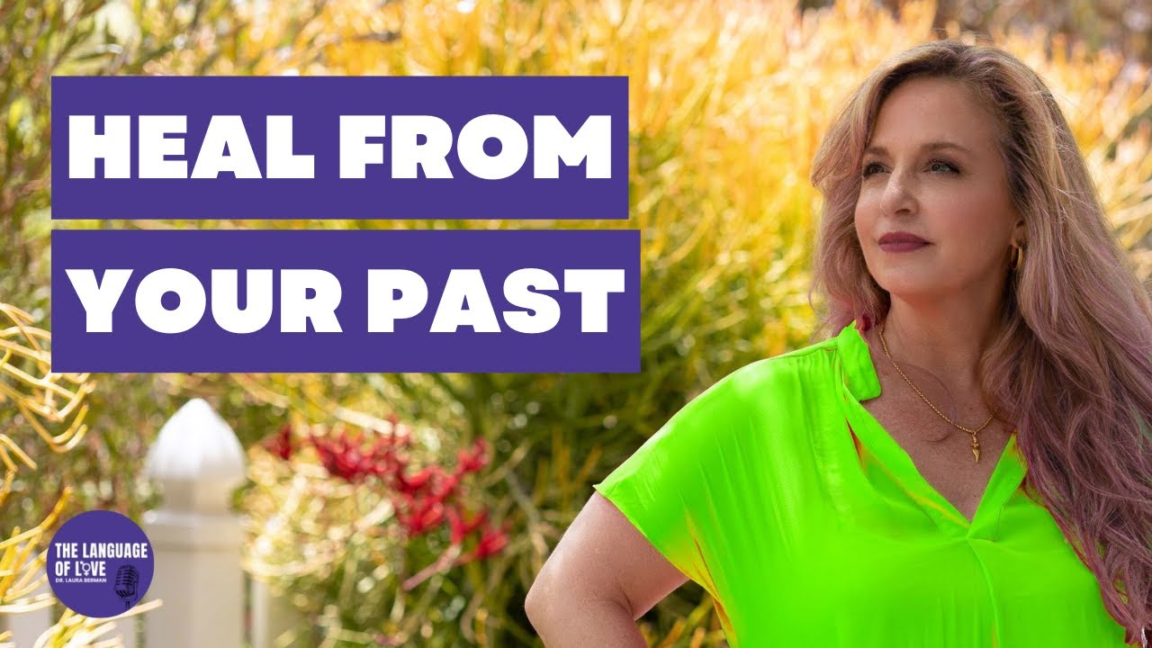 Is your past standing in the way of love? Here’s how to heal! | Dr. Laura Berman