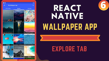REACT NATIVE WALLPAPER APP TUTORIAL 2020 | PART 6 | Explore Tab