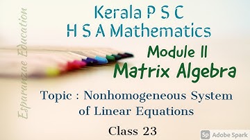 HSA Mathematics||| Module II ||Matrix Algebra||Nonhomogeneous System of Linear Equations ||Class 23