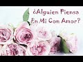 💟¿Alguien Piensa En Mi Con Amor?💟 Tarot Interactivo Parejas Almas Gemelas Ex