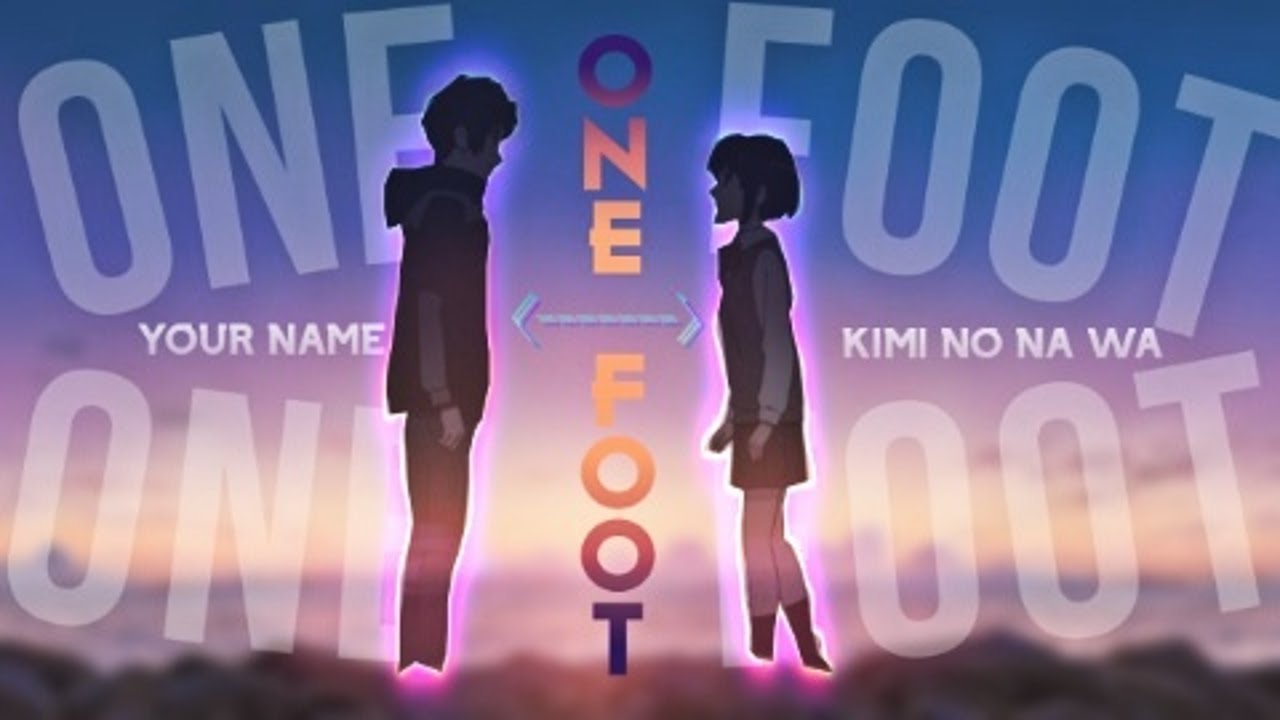 Taki x Mitsuha - One Foot (Walk The Moon)「AMV/EDIT」Your Name ( Kimi no na wa )