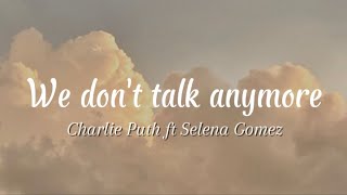 We don't talk anymore  Charlie Puth ft Selena Gomez (Lyrics)
