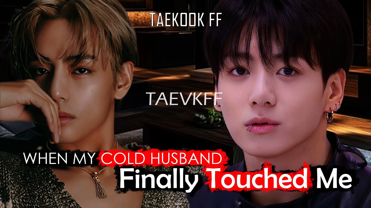 when my cold husband finally touched me taekook oneshot top jk mpreg #taekookff #taekook #vkook