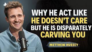 He Pretends He Doesn’t Care, But He’s Secretly Obsessed With You   Matthew Hussey
