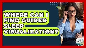 Where Can I Find Guided Sleep Visualization? - The Personal Growth Path