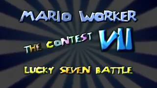 Mario Worker: The Contest VII: Lucky Seven Battle [2k SUBS SPECIAL] [CLOSED]